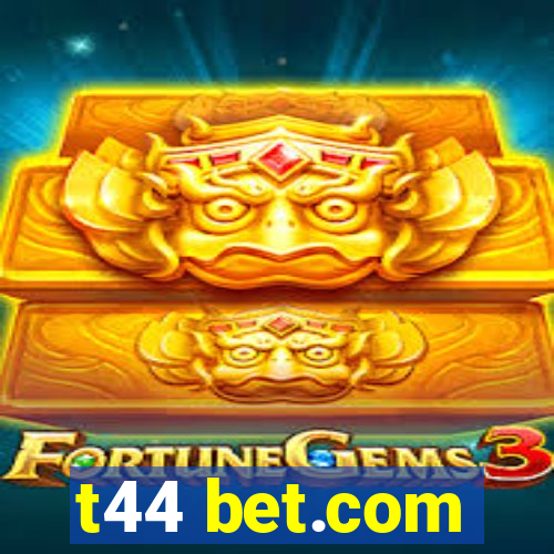 t44 bet.com